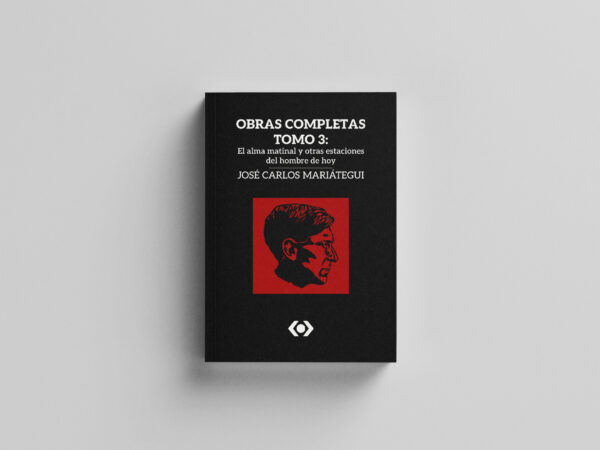 Obras Completas. Tomo 3 - José Carlos Mariátegui