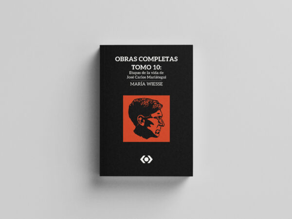 Obras Completas. Tomo 10 (José María Mariátegui) - María Wiesse.