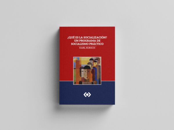 ¿Qué es la socialización? Un programa de socialismo práctico- Karl Korsch