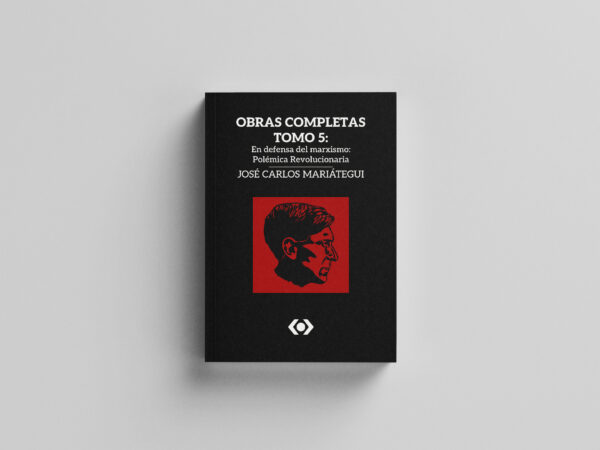 Obras Completas. Tomo 5 - José Carlos Mariátegui
