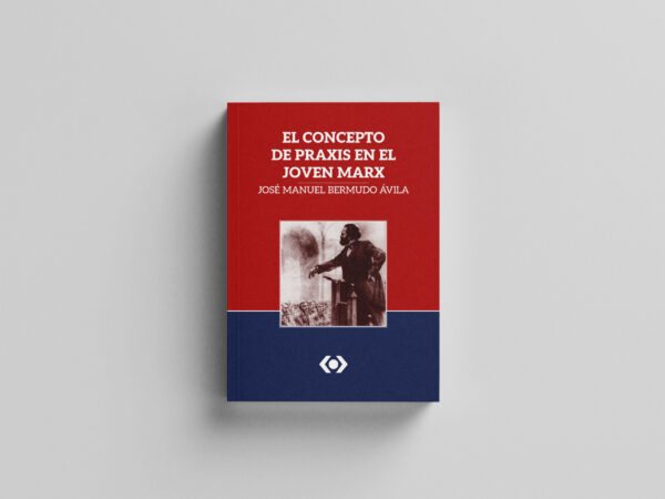 El concepto de praxis en el joven Marx - José Manuel Bermudo Ávila