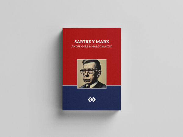 Sartre y Marx - André Gorz & Marco Macció